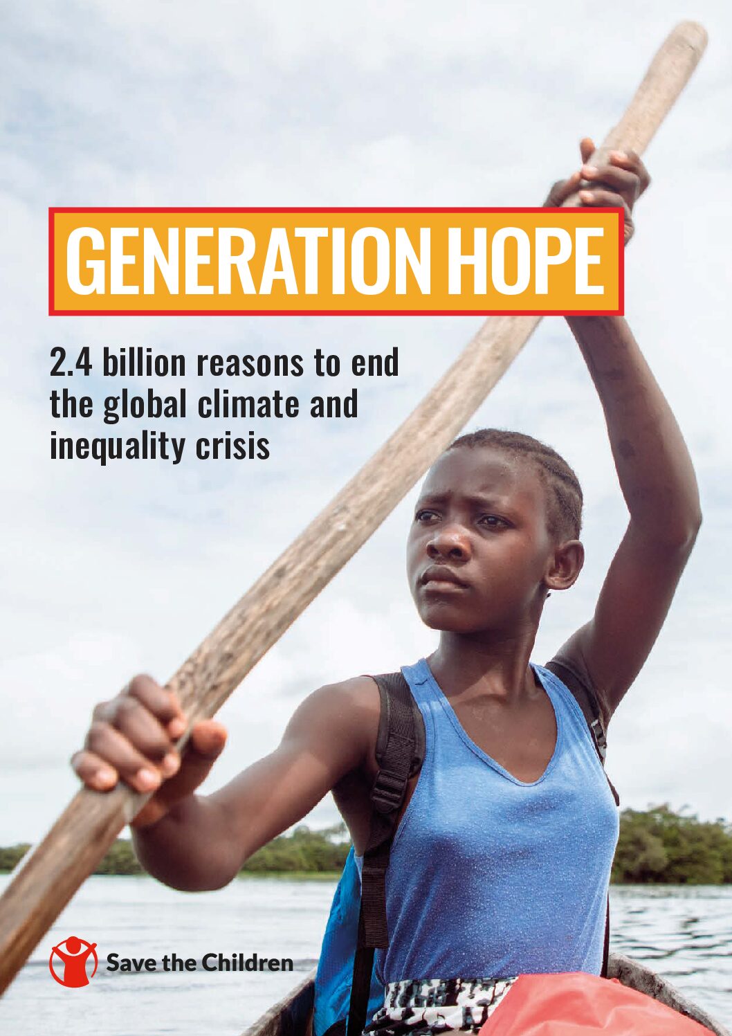 Generation Hope: 2.4 billion reasons to end the global climate and inequality crisis. 