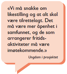 Sitat på en snakkeboble fra ungdom i Redd Barnas rapport: "Vi må snakke likestilling og at alt skal være tilrettelagt. Det må være mer åpenhet i samfunnet, og de som arrangerer fritidsaktiviteter må være mer imøtekommende."